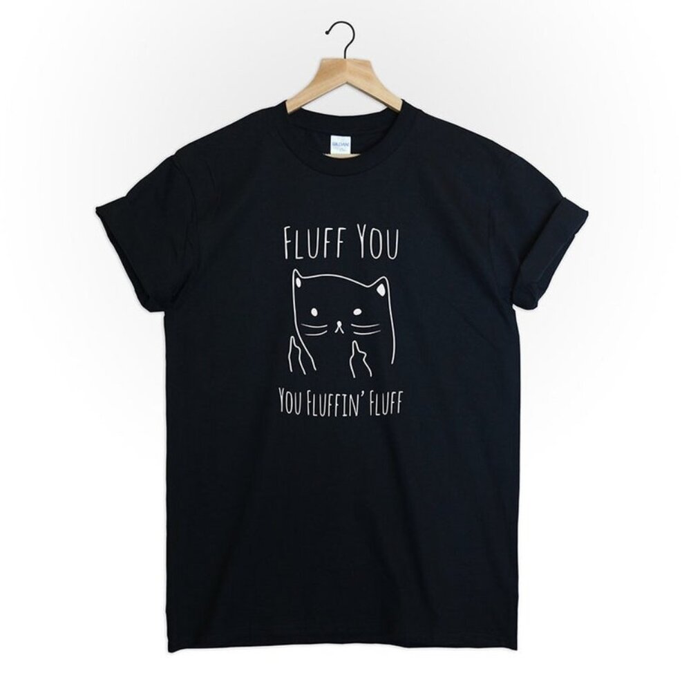 Cat t-shirt shirt Fluff you fluffin, funny cat, cat lover